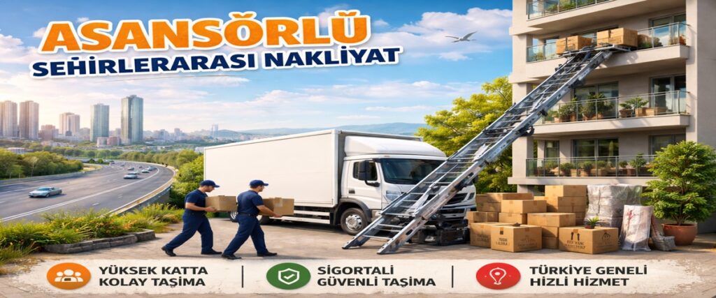 Asansörlü şehirlerarası nakliyat hizmeti ile eşyaların güvenli ve hızlı taşınması