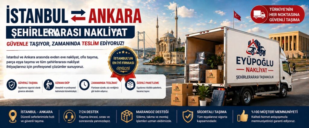 İstanbul Ankara şehirlerarası ev taşıma hizmeti ile güvenli ve hızlı evden eve nakliyat süreci